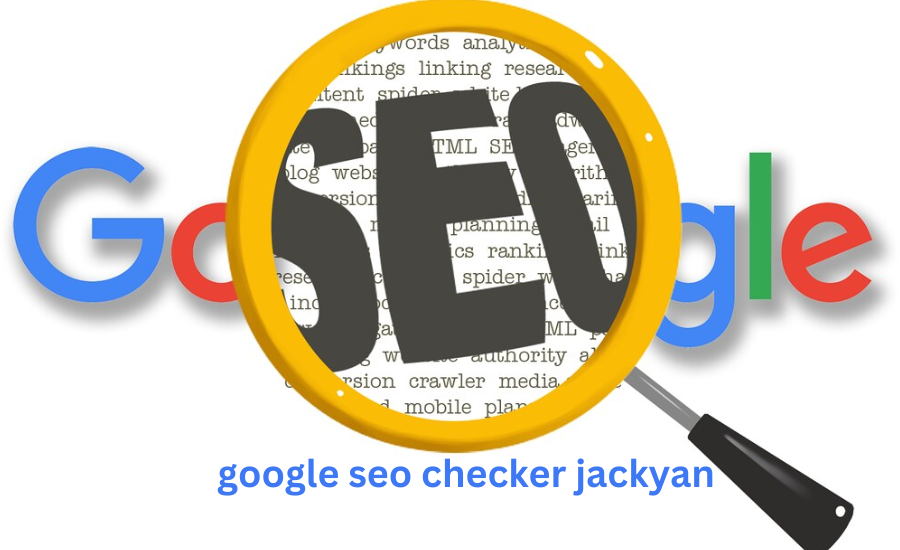 How Google SEO Checker Jackyan Enhances Your Impact