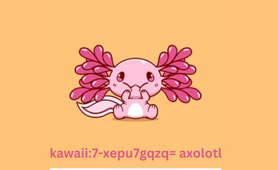 kawaii:7-xepu7gqzq= axolotl